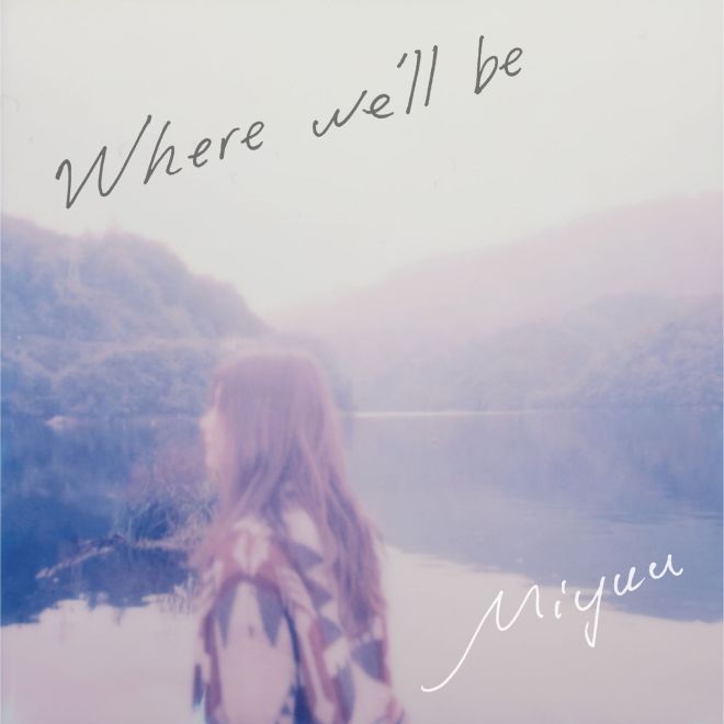 Miyuu – Where we’ll be