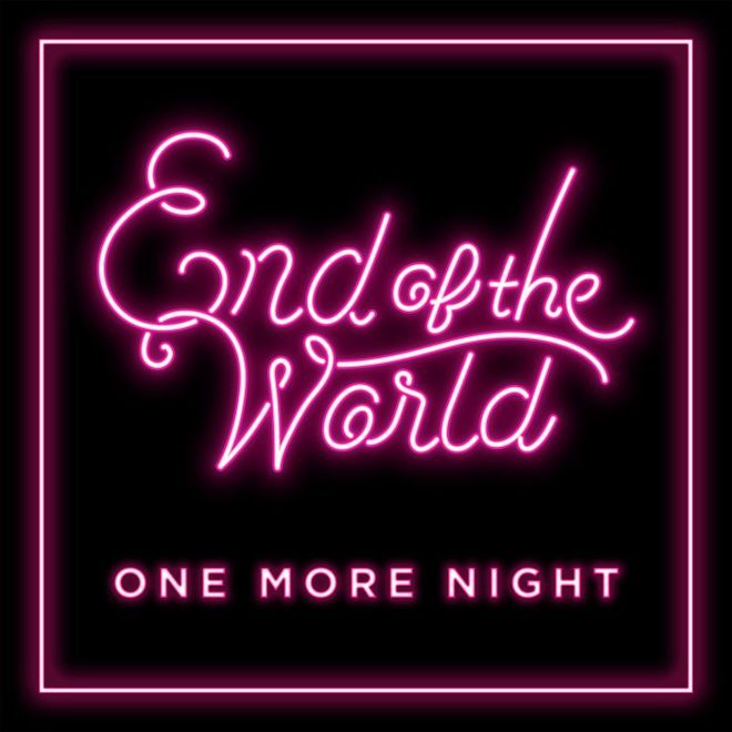 End of the World – One More Night