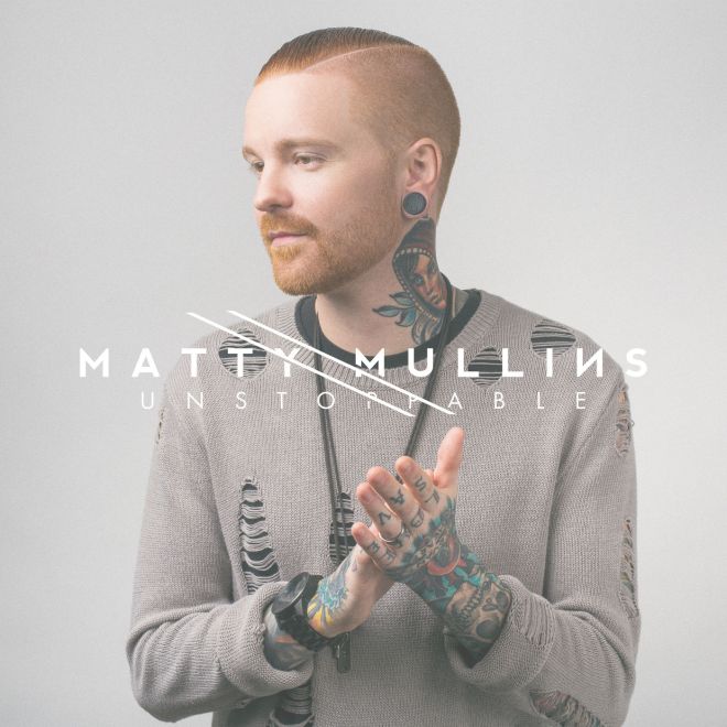 Matty Mullins – Unstoppable