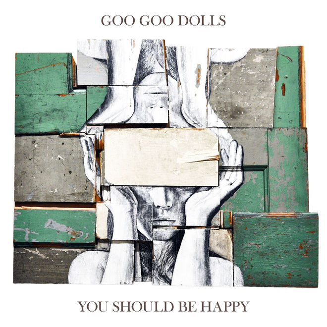 The Goo Goo Dolls – You Should Be Happy