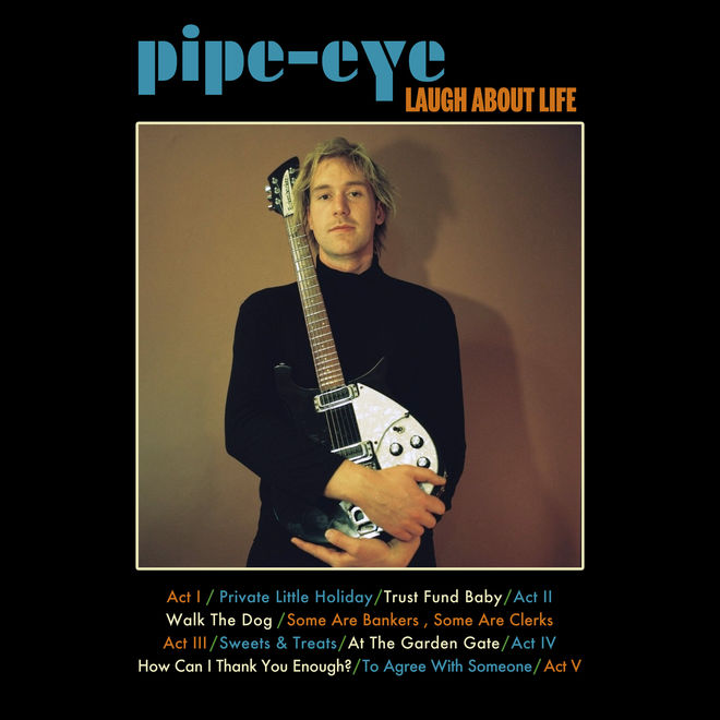 Pipe-eye – Laugh About Life
