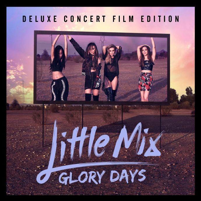 Little Mix – Glory Days (Deluxe Concert Film Edition)