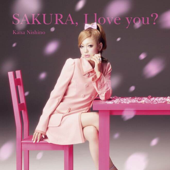 西野 カナ – SAKURA, I love you?