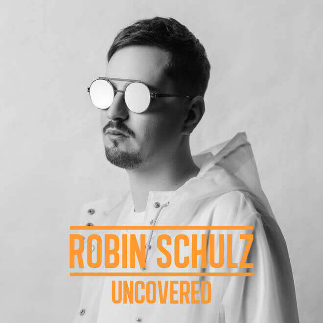 Robin Schulz – Uncovered