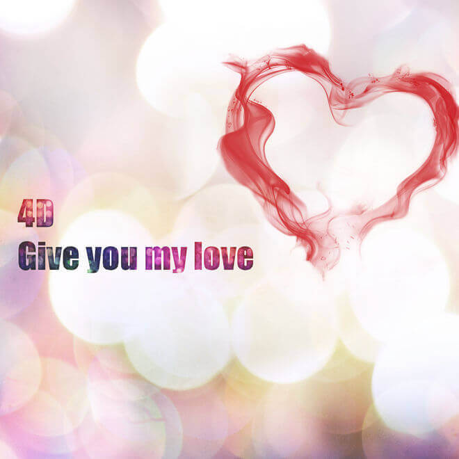 4D – Give you my love
