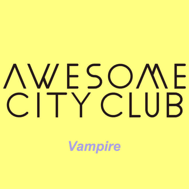 Awesome City Club – Vampire