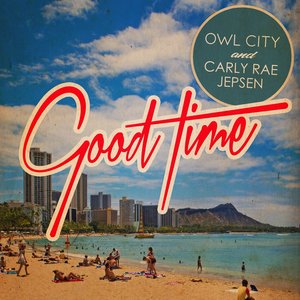 Owl City;Carly Rae Jepsen – Good Time