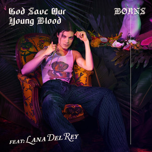 BØRNS;Lana Del Rey – God Save Our Young Blood