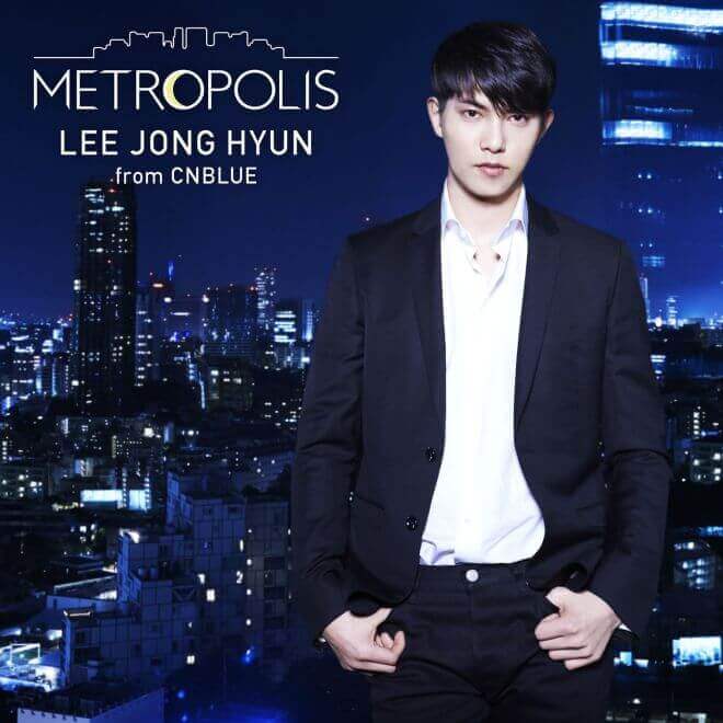 イ・ジョンヒョン(from CNBLUE) – Metropolis