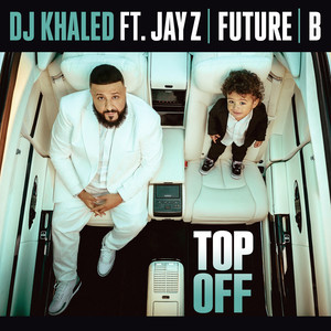 DJ Khaled;Jay Z;Future;Beyoncé – Top Off