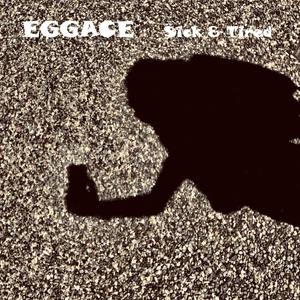 Eggace – Sick & Tired