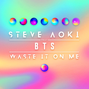 Steve Aoki & BTS – Waste It On Me
