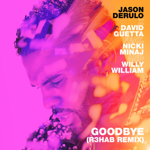 Jason Derulo / David Guetta / Nicki Minaj / Willy William – Goodbye
