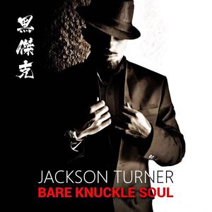 Jackson Turner (黑杰克) – Bare Knuckle Soul