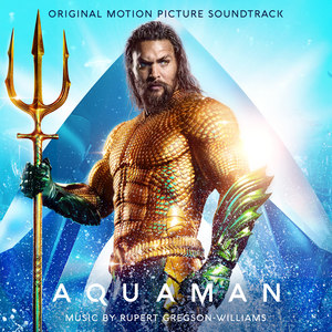 Rupert Gregson-Williams – Aquaman (Original Motion Picture Soundtrack) (海王 电影原声带)
