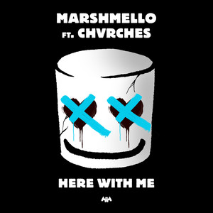 Marshmello (棉花糖)/CHVRCHES (圣堂乐队) – Here With Me