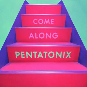 Pentatonix – Come Along