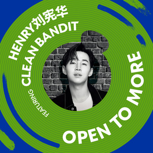 刘宪华 – OPEN TO MORE (刘宪华Henry feat. Clean Bandit)
