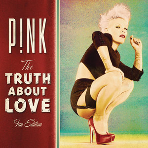 P!NK – The Truth About Love (Fan Edition) (爱的真谛)