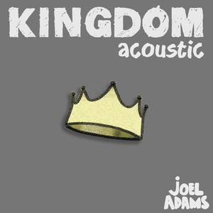 Joel Adams – Kingdom - Acoustic