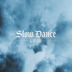 AJ Mitchell – Slow Dance(Original Version)