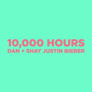 Dan + Shay&Justin Bieber – 10,000 Hours