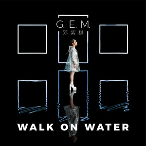 G.E.M.邓紫棋 – Walk on Water