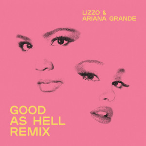 Lizzo&Ariana Grande – Good As Hell (feat. Ariana Grande) [Remix]