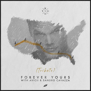 Kygo、Avicii、Sandro Cavazza – Forever Yours (Avicii Tribute)