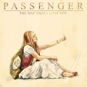 Passenger – The Way That I Love You