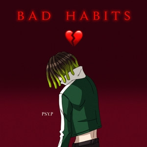 Psy.P&Higher Brothers – 坏毛病 Bad Habits