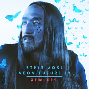 Steve Aoki – Neon Future IV (Remixes)