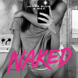 Jonas Blue&MAX – Naked