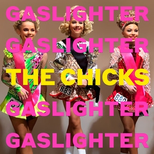 The Chicks – Gaslighter (Explicit)