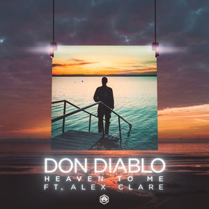 Don Diablo&Alex Clare – Heaven To Me