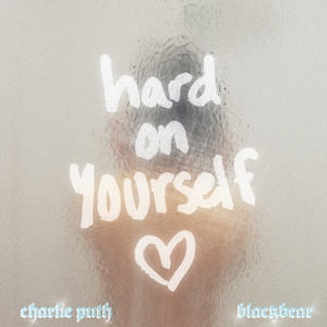 Charlie Puth&Blackbear – Hard On Yourself