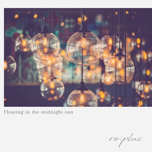 Re:Plus (リ:プラス) – Floating in the midnight sun