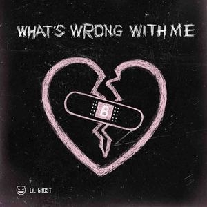 Lil Ghost小鬼-王琳凯 – What's Wrong With Me