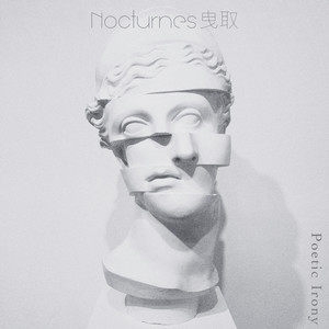 Nocturnes曳取 – Poetic Irony