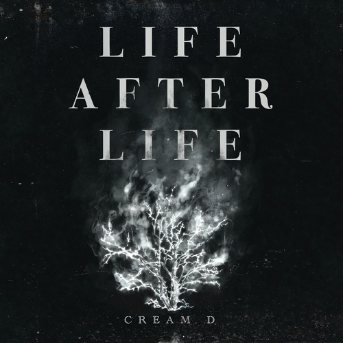 CREAM D – LIFE AFTER LIFE