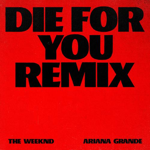 The Weeknd&Ariana Grande – Die For You(Remix)